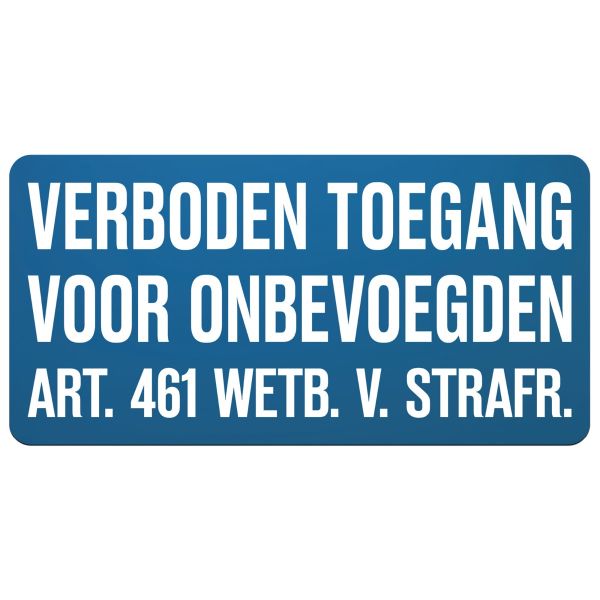 Tekstbord a/lak/vlak 40x20 cm Verboden toegang voor onbevoegden art. 461 Wetb.v.Strafr.